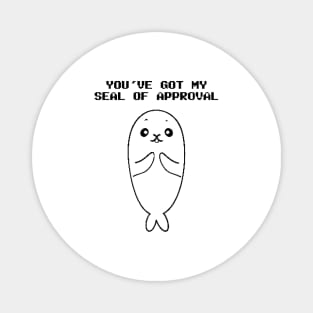 You've Got My Seal of Approval Magnet